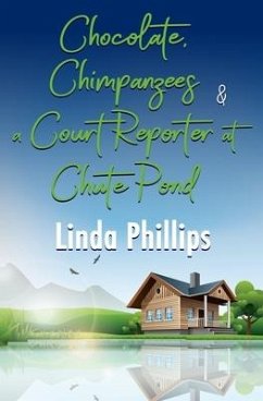 Chocolate, Chimpanzees & a Court Reporter at Chute Pond - Phillips, Linda