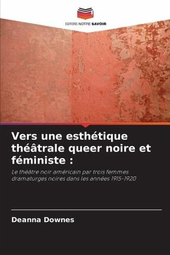 Vers une esthétique théâtrale queer noire et féministe : - Downes, Deanna