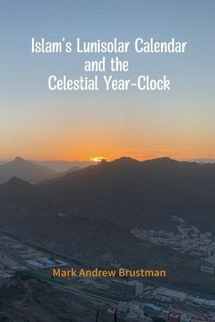 Islam's Lunisolar Calendar and the Celestial Year-Clock - Brustman, Mark Andrew