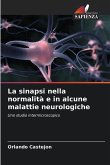 La sinapsi nella normalità e in alcune malattie neurologiche