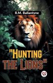 "Hunting The Lions"