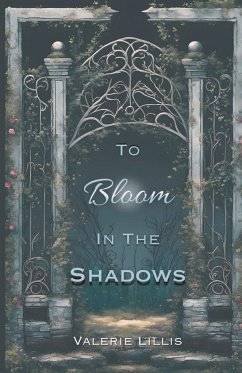 To Bloom in the Shadows - Lillis, Valerie