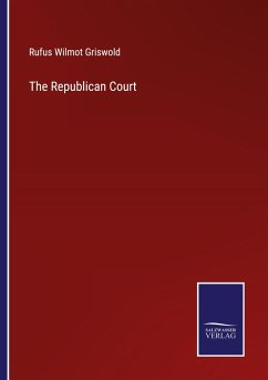 The Republican Court - Griswold, Rufus Wilmot