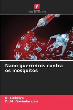 Nano guerreiros contra os mosquitos - Elakkiya, K.;Govindarajan, Dr.M.