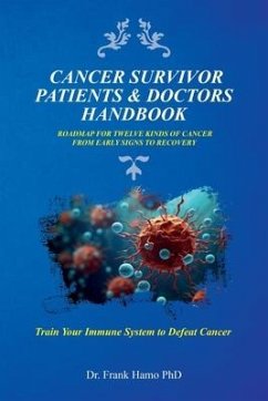 Cancer Survivor Patients & Doctors Handbook, Roadmap For Twelve Kinds Of Cancer From Early Signs To Recovery - Frank Hamo