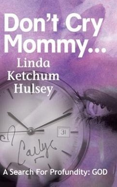 Don't Cry Mommy... - Ketchum Hulsey, Linda