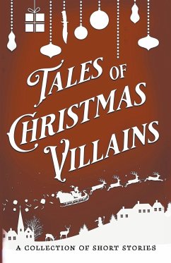 Tales of Christmas Villains - Dalton, Jamie; Gomez, D. C.; Whitfield, Stephanie B.