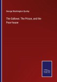 The Gallows: The Prison, and the Poor-house