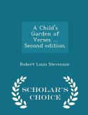 A Child's Garden of Verses ... Second Edition. - Scholar's Choice Edition