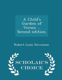 A Child's Garden of Verses ... Second Edition. - Scholar's Choice Edition - Stevenson, Robert Louis