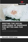 MEETING THE SOCIAL CHALLENGE OF MARRIAGE FOR BETTER AND FOR LIFE