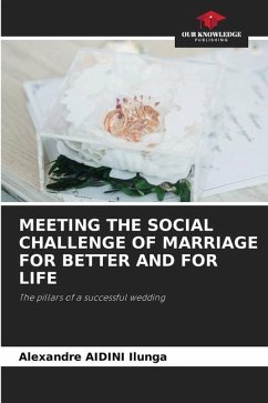 MEETING THE SOCIAL CHALLENGE OF MARRIAGE FOR BETTER AND FOR LIFE - Aidini Ilunga, Alexandre
