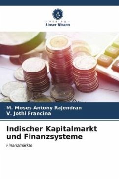 Indischer Kapitalmarkt und Finanzsysteme - Rajendran, M. Moses Antony;Francina, V. Jothi