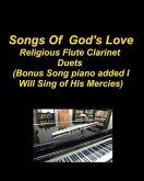Songs Of God's Love Religious Flute Clarinet Duets (Bonus Song piano added I Will Sing Of His Mercies)