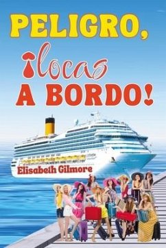 PELIGRO, ¡locas A BORDO! - Gilmore, Elisabeth