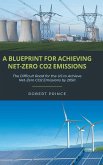 A Blueprint For Achieving Net-Zero CO2 Emissions