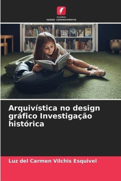 Arquivística no design gráfico Investigação histórica - Vilchis Esquivel, Luz del Carmen