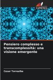 Pensiero complesso e transcomplessità: una visione emergente