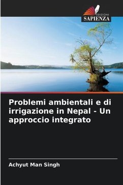 Problemi ambientali e di irrigazione in Nepal - Un approccio integrato - Singh, Achyut Man