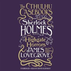 The Cthulhu Casebooks: Sherlock Holmes and the Highgate Horrors - Lovegrove, James