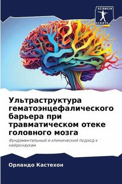 Ul'trastruktura gematoäncefalicheskogo bar'era pri trawmaticheskom oteke golownogo mozga - Kastehon, Orlando