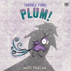 Trouble Finds Plum! - Phelan, Matt