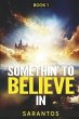 Somethin' to Believe in - Bild 1