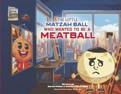 The Little Matzah Ball Who Wanted to Be a Meatball - Pickus, Aaron