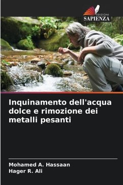 Inquinamento dell'acqua dolce e rimozione dei metalli pesanti - Hassaan, Mohamed A.;Ali, Hager R.