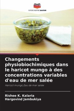 Changements physiobiochimiques dans le haricot mungo à des concentrations variables d'eau de mer salée - Kalaria, Rishee K.;Jambukiya, Hargovind