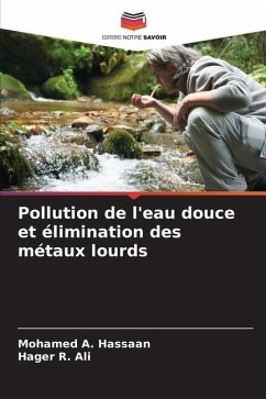 Pollution de l'eau douce et élimination des métaux lourds - Hassaan, Mohamed A.;Ali, Hager R.