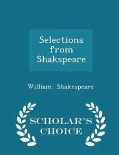 Selections from Shakspeare - Scholar's Choice Edition - Shakespeare, William