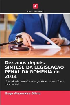 Dez anos depois. SÍNTESE DA LEGISLAÇÃO PENAL DA ROMÉNIA de 2014 - Alexandru Silviu, Goga