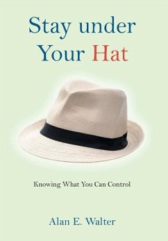 Stay under Your Hat - Walter, Alan E.