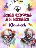 Enge clowns en heksen - Kleurboek - De meest verontrustende wezens van Halloween