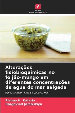 Alterações fisiobioquímicas no feijão-mungo em diferentes concentrações de água do mar salgada - Kalaria, Rishee K.;Jambukiya, Hargovind