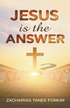 Jesus is the Answer! - Fomum, Zacharias Tanee