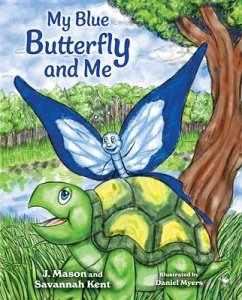 My Blue Butterfly and Me - Kent, J Mason; Kent, Savannah