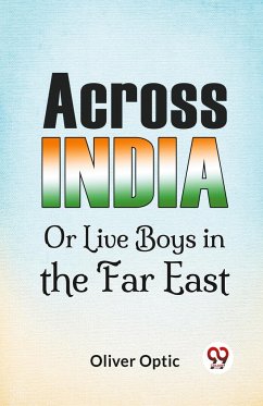 Across India Or Live Boys In The Far East - Optic, Oliver