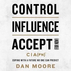 Control, Influence, Accept (for Now) - Moore, Dan
