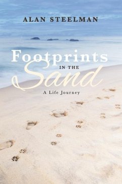 Footprints in the Sand, a Life Journey - Steelman, Alan