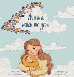 Mama, Watch Me Grow - Hwang, Brenda L