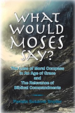 What Would Moses Say? - Snyder, Pamela Susanne