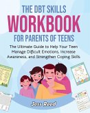 The DBT Skills Workbook for Parents of Teens