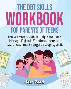 The DBT Skills Workbook for Parents of Teens - Reed, Joss