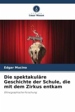 Die spektakuläre Geschichte der Schule, die mit dem Zirkus entkam - Mucino, Edgar