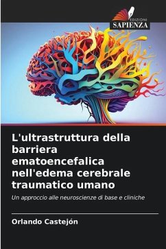 L'ultrastruttura della barriera ematoencefalica nell'edema cerebrale traumatico umano - Castejon, Orlando