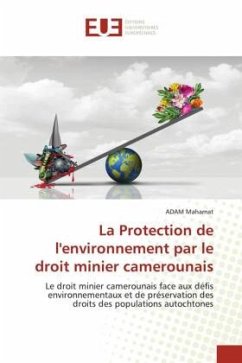 La Protection de l'environnement par le droit minier camerounais - Mahamat, ADAM