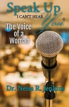 Speak Up I Can't Hear You - The Voice of a Woman - Jenkins, Neisa R