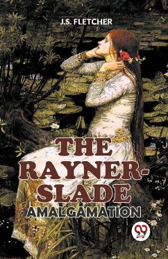 The Rayner-Slade Amalgamation - Fletcher, J. S.